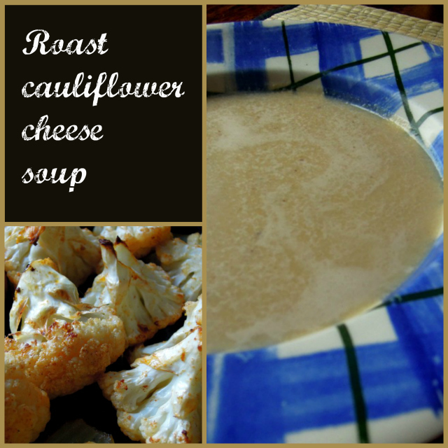 Roast Cauliflower Cheese Soup Collage